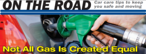 Not All Gas Is Created Equal- A look at your car's fuel.
